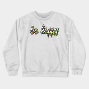 Be Happy Variation Crewneck Sweatshirt